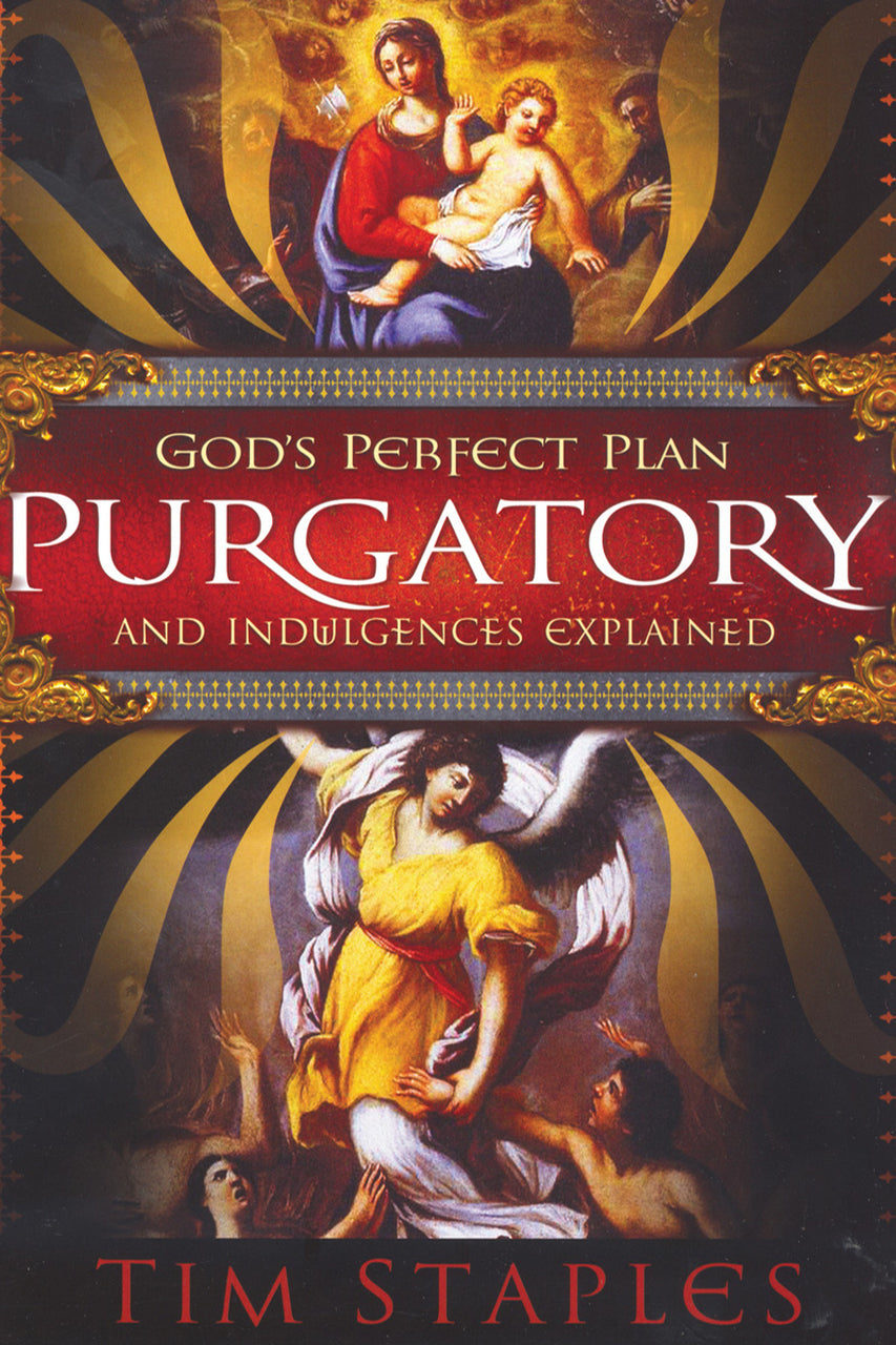 God's Perfect Plan: Purgatory and Indulgences Explained