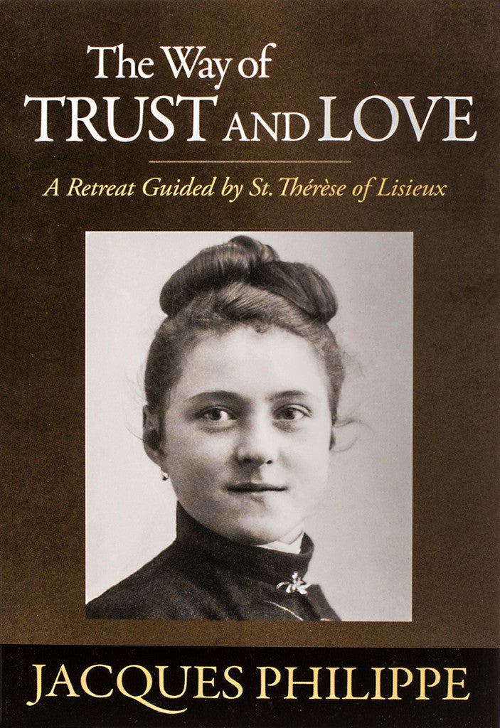 The Way of Trust and Love: A Retreat Guided by St. Therese of Lisieux