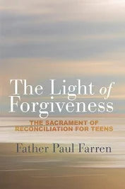 The Light of Forgiveness: The Sacrament of Reconciliation for Teens
