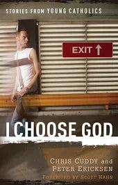 I Choose God: Stories from Young Catholics