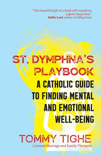 St. Dymphna's Playbook: A Catholic Guide to Finding Mental and Emotional Well-Being