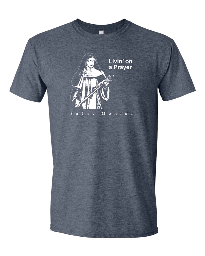 Livin' on a Prayer T Shirt - St. Monica Large